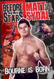"Bourne Is Born" Before They Were Stars: Matt Sydal [DVD] [2009]
