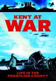 Kent At War - Life In The Front Line County [DVD]