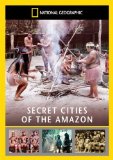 National Geographic - Secret Cities Of The Amazon [DVD]