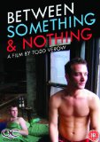 Between Something And Nothing [DVD] [2008]