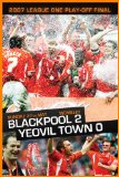 2007 League 1 Playoff Final Blackpool 2 Yeovil Town 0 [DVD]