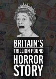 Britain's Trillion Pound Horror Story [DVD]