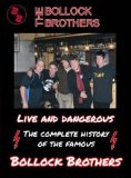 Bollock Brothers - Live and Dangerous: complete history [DVD]