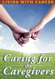 Living With Cancer: Caring For The Caregivers [DVD]