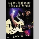 George Thorogood & the Destroyers - Live in '99 [DVD]