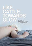 Like Cattle Towards Glow [DVD]