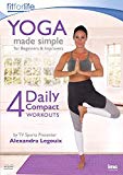 Yoga Made Simple - For Beginners & Improvers - 4 Daily Compact Workouts - by TV Sports presenter Alexandra Legouix - Fit For Life Series. [DVD]