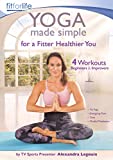Yoga Made Simple - For a fitter healthier you - 4 workouts for Beginners & Improvers- by TV Sports Presenter Alexandra Legouix - Fit For Life Series [DVD] [2019]