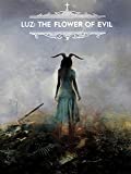 Luz: The Flower of Evil (Limited Edition) [Blu-ray]